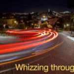 Whizzing through Life